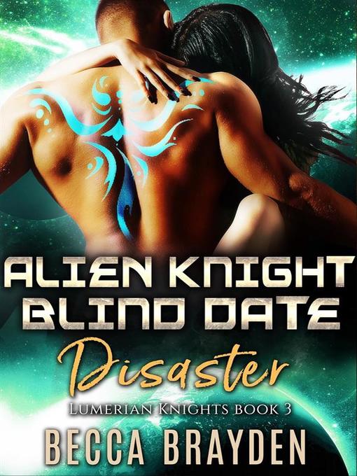 Title details for Alien Knight Blind Date Disaster--Lumerian Knights, Book 3 by Becca Brayden - Wait list
